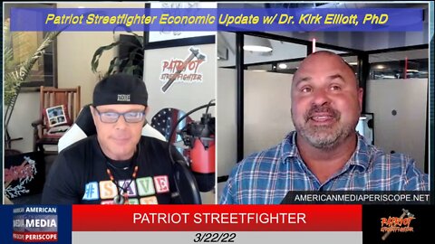 3.22.20 Patriot Streetfighter Economic Update w/ Dr. Kirk Elliott, PhD