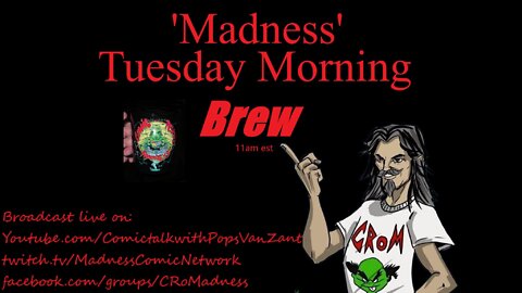 Madness "Tuesday Morning Brew" E17 4-26-22