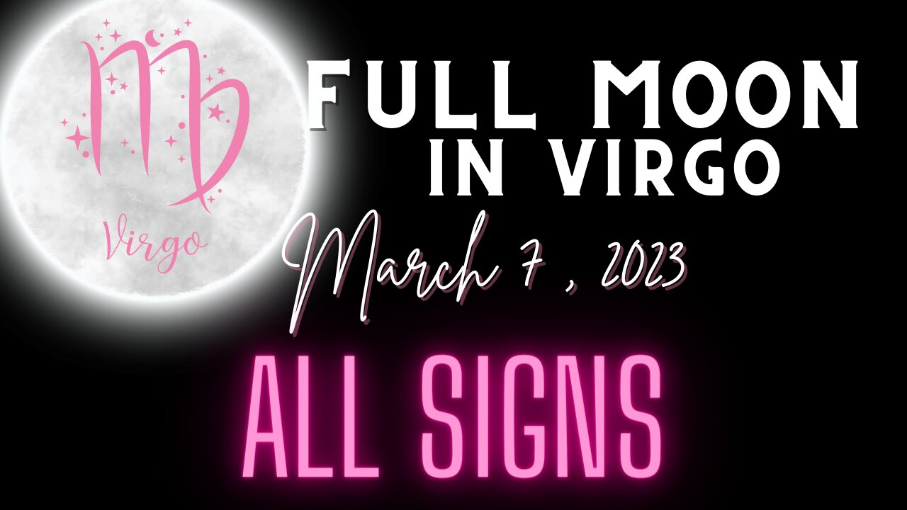 Full Moon in Virgo ALL SIGNS