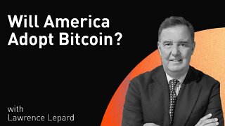 Will America Adopt Bitcoin? with Lawrence Lepard (WiM173)