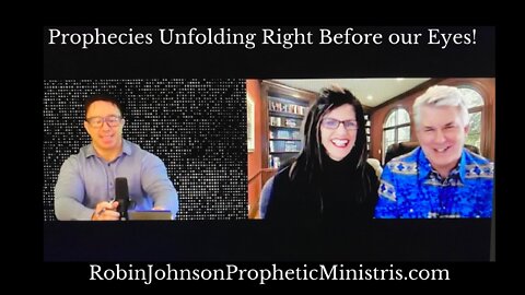 Prophecies Unfolding Right Before our Eyes! ~ Prophet Robin Johnson