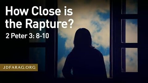 How Close is the Rapture? - JD Farag [mirrored]