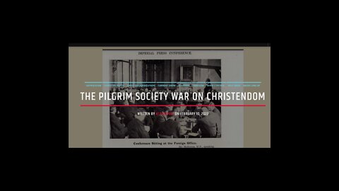 The Pilgrim Society War On Christendom