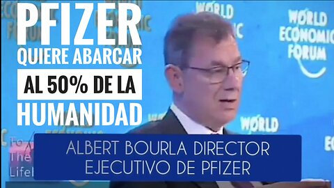 ALBERT BOURLA CEO DE PFIZER RECONOCE SU OBJETIVO DE LLEGAR AL 50% DE LA HUMANIDAD