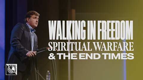 Spiritual Warfare & The End Times [Walking in Freedom]