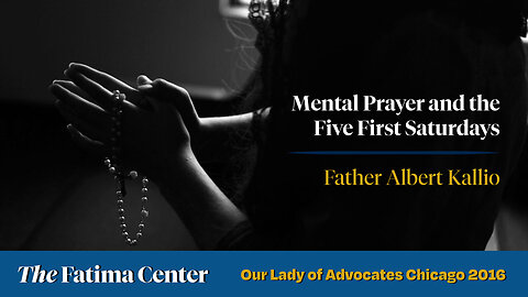 Mental Prayer and the Five First Saturdays | Father Albert