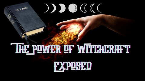 The Power of Witchcraft Exposed