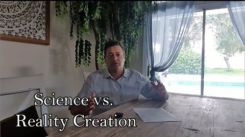 Science vs. Reality Creation