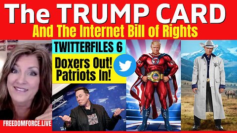 Trump Card and Internet Billof Rights, Twitterfiles 6, 12-16-22