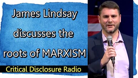 James Lindsay Author of Race Marxism guest on Critical Disclosure Radio - www.brighteonradio.com