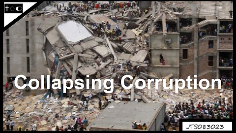 Collapsing Corruption - JTS08302023