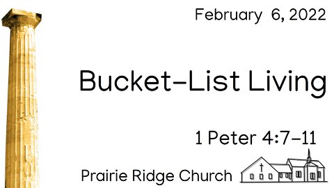 Bucket-List Living - 1 Peter 4:7-11