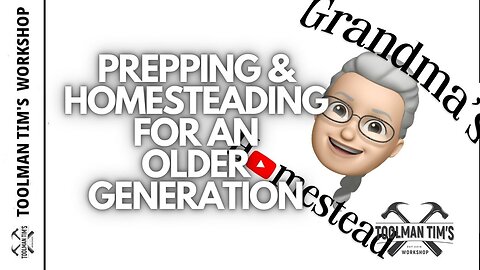 292. PREPPING & HOMESTEADING FOR AN OLDER GENERATION
