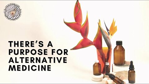 There’s A Purpose For Alternative Medicine