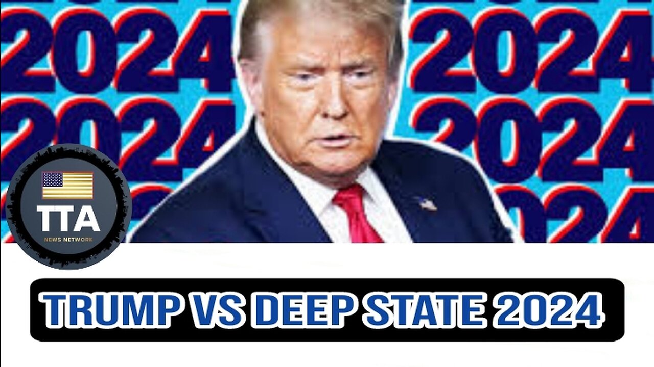 TTA News Broadcast 2024 Trump vs Deep Sate, Expect Indictments By
