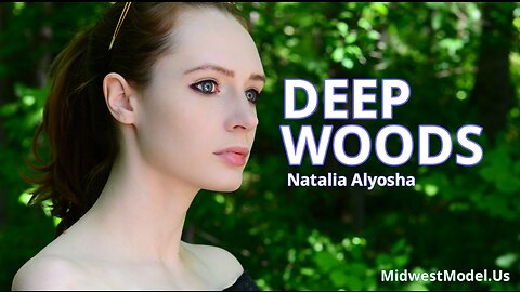 Natalia Alyosha - Deep Woods - Midwest Model Agency