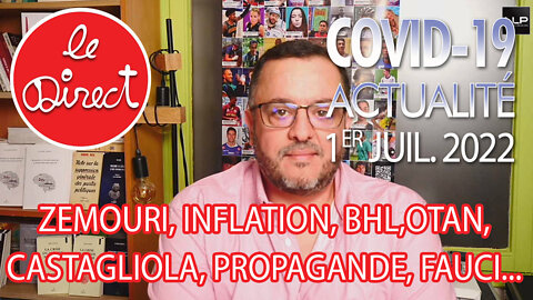 Direct 1er Juillet 22 : Zemouri, Inflation, BHL, OTAN, Castagliola, Propagande, Fauci...