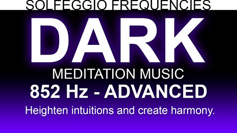 Dark Meditation Music | 852 Hz | Solfeggio Frequencies