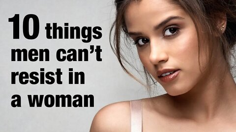 10 Things Men Can't Resist In a Woman