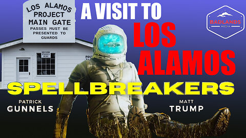Spellbreakers Ep 12: A Visit to Los Alamos - Wed 7:30 PM ET -