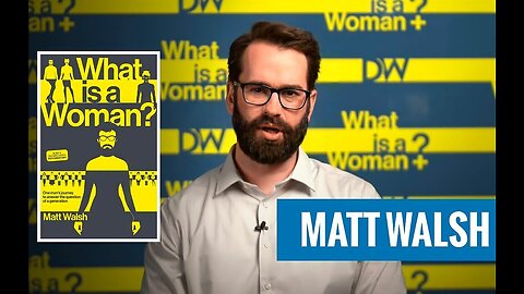 🤔 Matt Walsh Documentary ~ "What is a Woman?" ~ Why is This Question So Confusing to So Many?