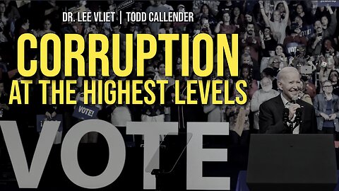 CORRUPTION AT THE HIGHEST LEVELS -- Dr. Lee Vliet & Todd Callender