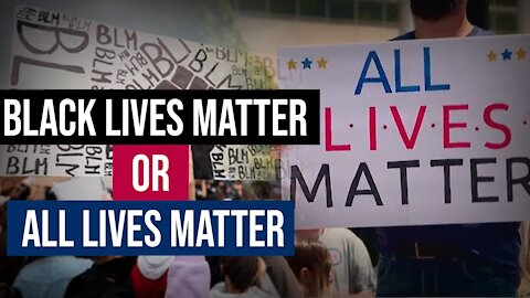 Black Lives Matter or All Lives Matter?