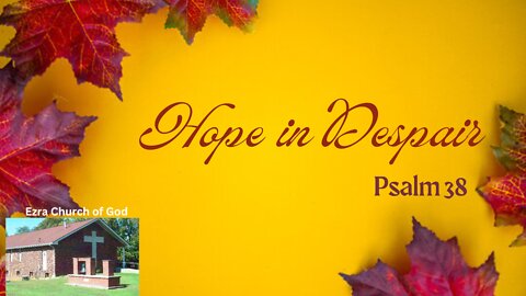 Hope in Despair ~ Psalm 38