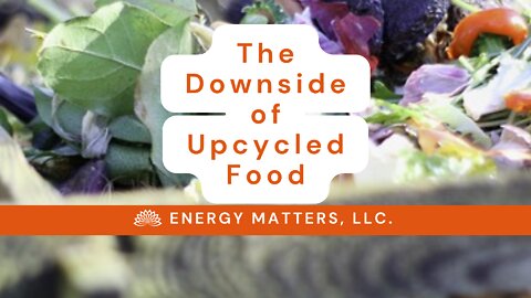 The Downside of Upcycled Food