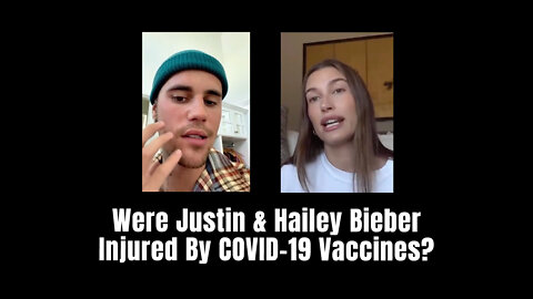Were Justin & Hailey Bieber Injured By COVID-19 Vaccines?