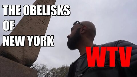 WTV NEW YORK PRESENTS: SEARCHING FOR THE OBELISKS