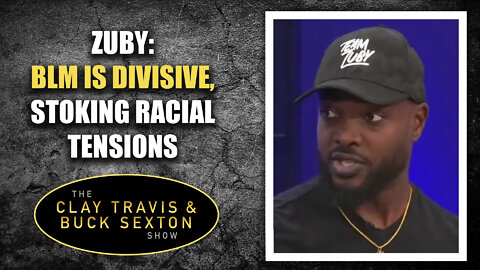 Zuby: BLM Is Divisive, Stoking Racial Tensions