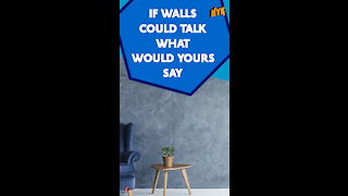 What If Walls Could Talk? *