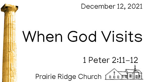When God Visits - 1 Peter 2:11-12