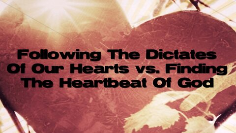 Sunday 10:30am Worship - 6/12/22 - "Following The Dictates Of Your Heart VS Finding..."