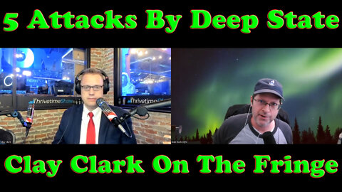 5 Different Attacks By The Deep State with Clay Clark