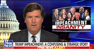 Tucker Carlson mocks Democrats' impeachment insanity