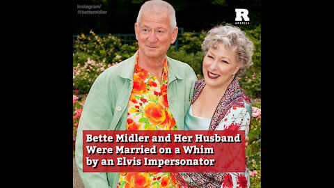 Bette Midler and Her Husband Were Married on a Whim by an Elvis Impersonator
