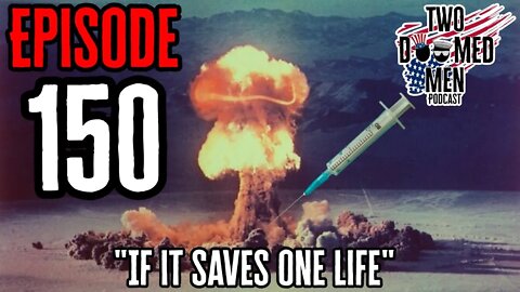 Episode 150 "If It Saves One Life"