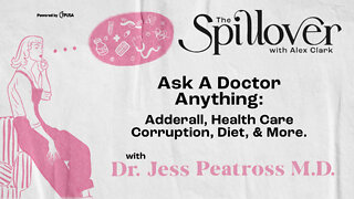 “Ask A Doctor Anything: Adderall, Health Care Corruption, Diet & More.” - With Dr. Jess Peatross M.D