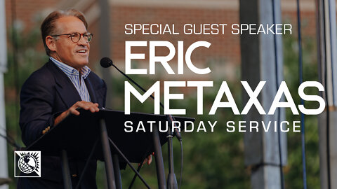 Special Guest Speaker: Eric Metaxas [Saturday Service]