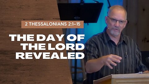 The Day of the Lord Revealed — 2 Thessalonians 2:1–15 (Traditional Worship)