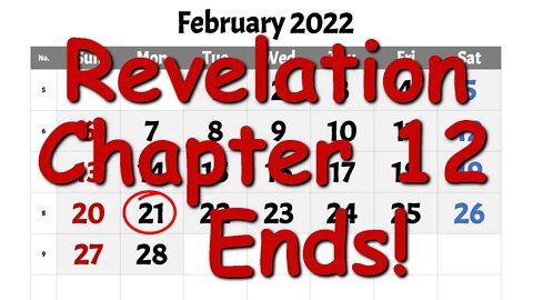Revelation Chapter 12 Ends in 2022!