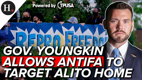 MAY 10 2022 — GOV. YOUNGKIN ALLOWS ANTIFA TO TARGET ALITO HOME