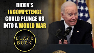 Biden's Incompetence Could Plunge Us Into a World War