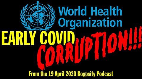 Early COVID: The WHO Is CORRUPT!!!