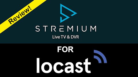 A Special Review of Stremium - A DVR and Viewer for Multiple Web IPTV Services, Including Locast!