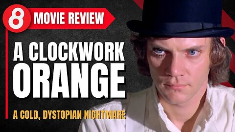 🎬 A Clockwork Orange (1971) Movie Review - A Cold, Dystopian Nightmare #Eleventy8