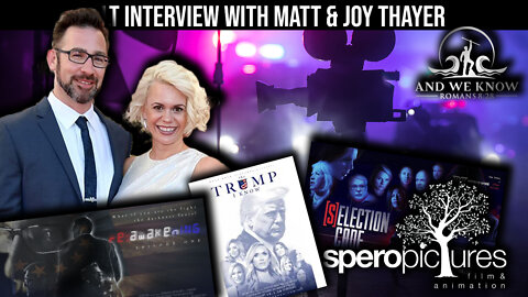 9.7.22 - AWK INTERVIEW with Matt & Joy Thayer of Speropictures: Selection Code, ReAwaken Series, The Trump I know