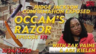 Occam’s Razor Ep. 171 with Zak & Abe - Jackson Confirmation Hearing Exposes Radical Judge